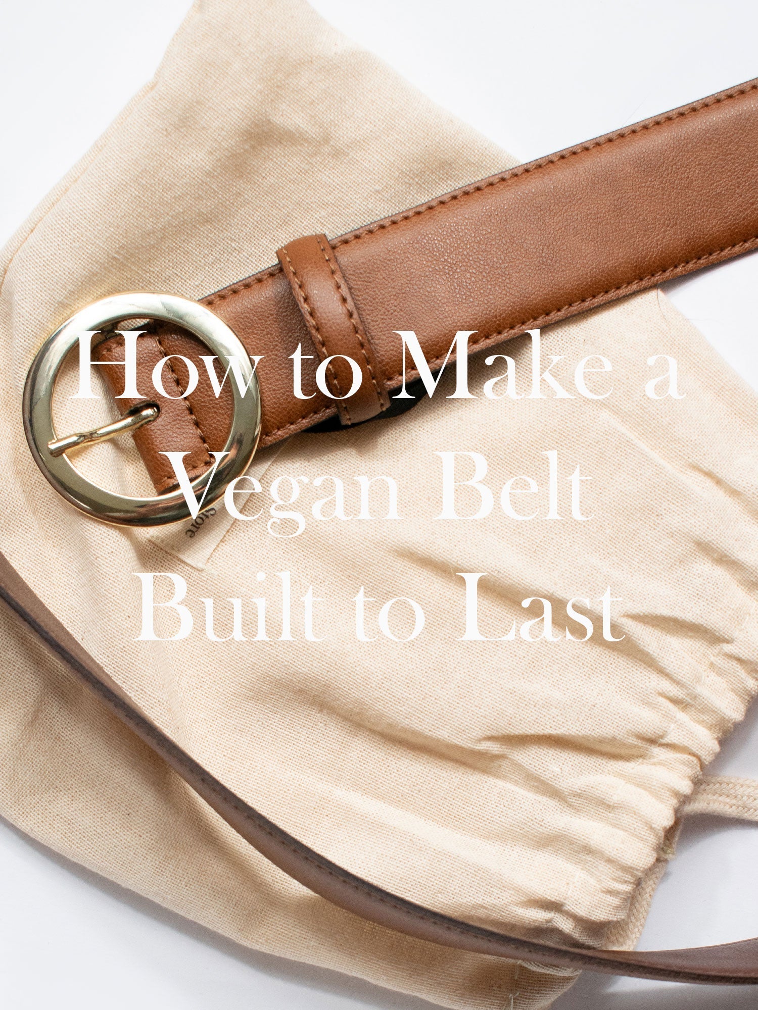 Belt Create How to Make a Vegan Belt Built to Last 🌱 | Will's Vegan Shoes